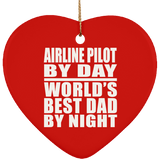 Airline Pilot By Day World's Best Dad By Night - Heart Ornament