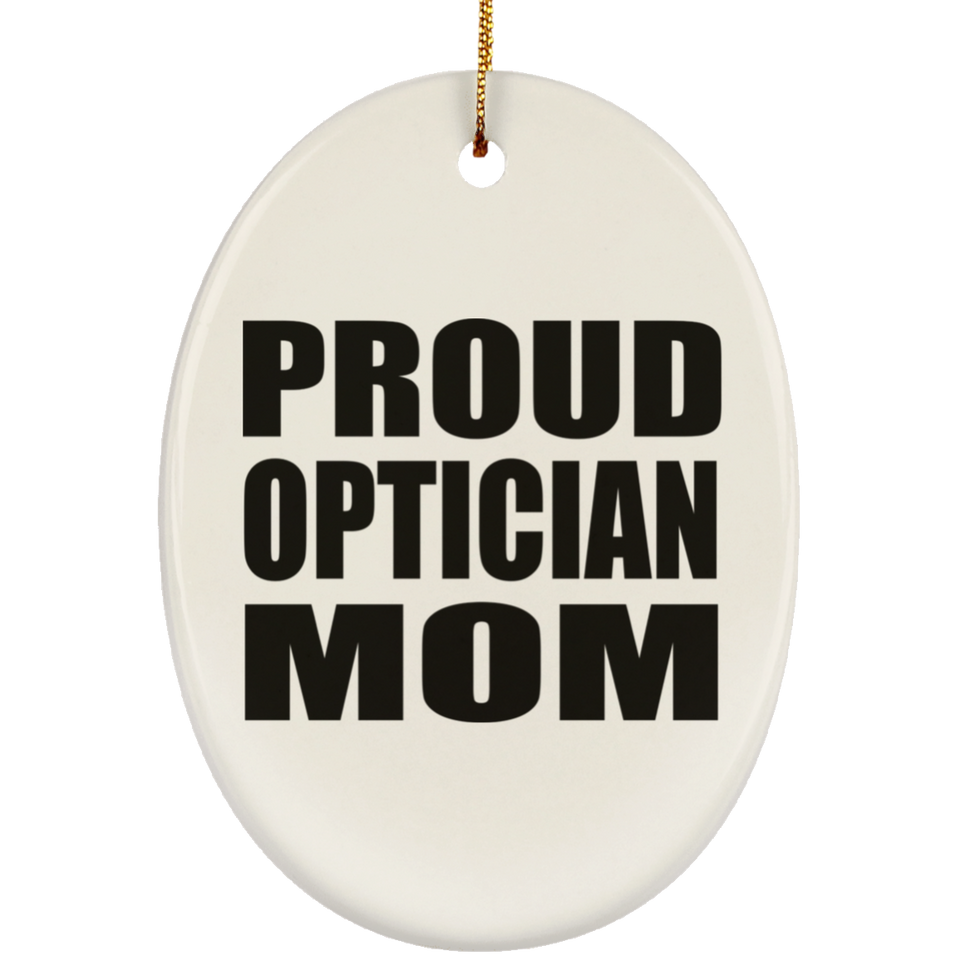 Proud Optician Mom - Oval Ornament