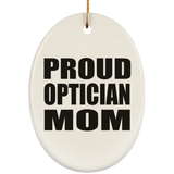 Proud Optician Mom - Oval Ornament
