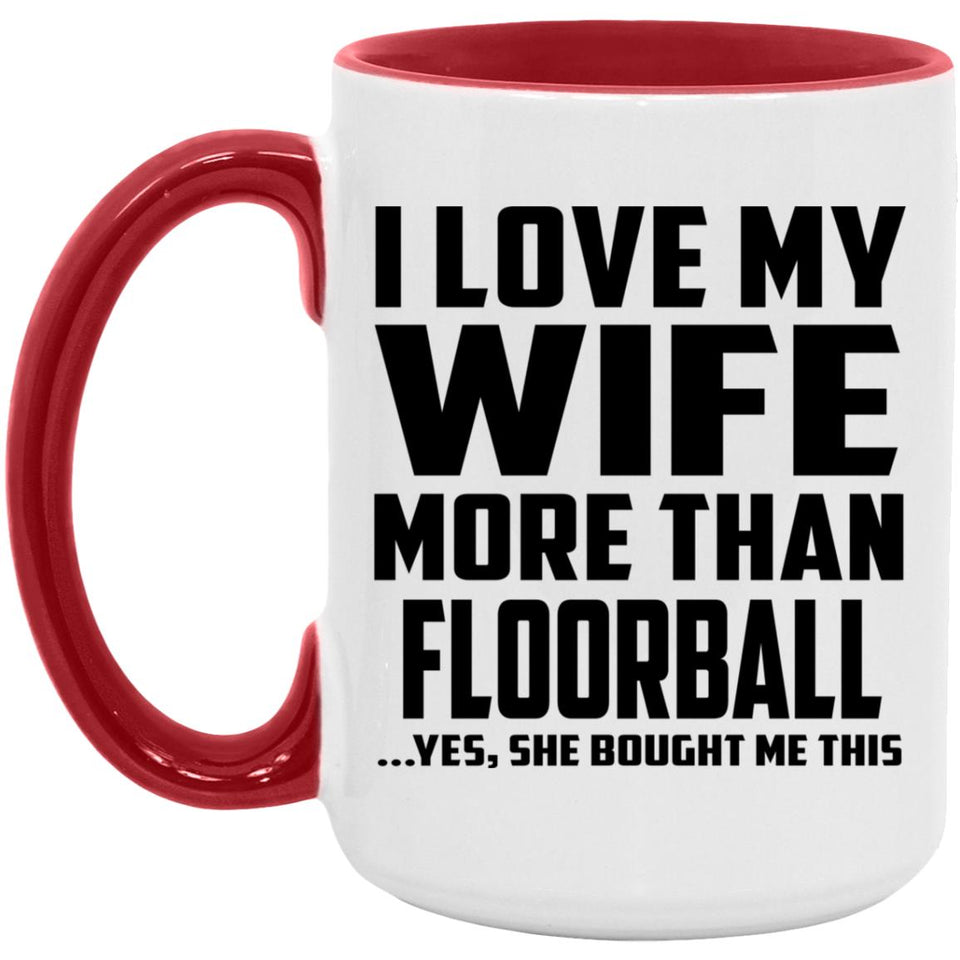 I Love My Wife More Than Floorball - 15oz Accent Mug Red