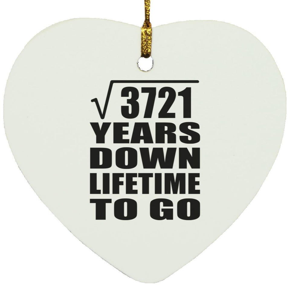 61st Anniversary Square Root of 3721 Years Lifetime To Go - Heart Ornament