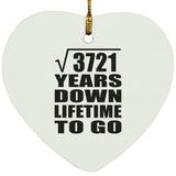 61st Anniversary Square Root of 3721 Years Lifetime To Go - Heart Ornament
