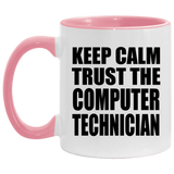 Keep Calm and Trust The Computer Technician - 11oz Accent Mug Pink
