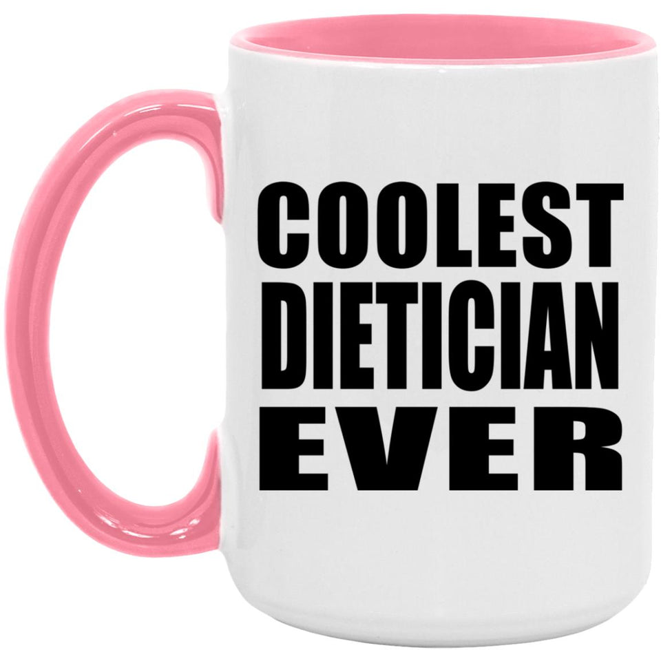 Coolest Dietician Ever - 15oz Accent Mug Pink