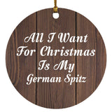 All I Want For Christmas Is My German Spitz - Circle Ornament D