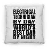 Electrical Technician By Day World's Best Dad By Night - Throw Pillow