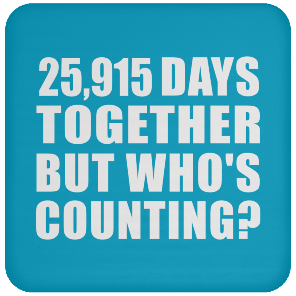 71st Anniversary 25,915 Days Together But Who's Counting - Drink Coaster