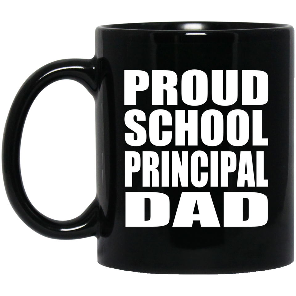 Proud School Principal Dad - 11oz Coffee Mug Black