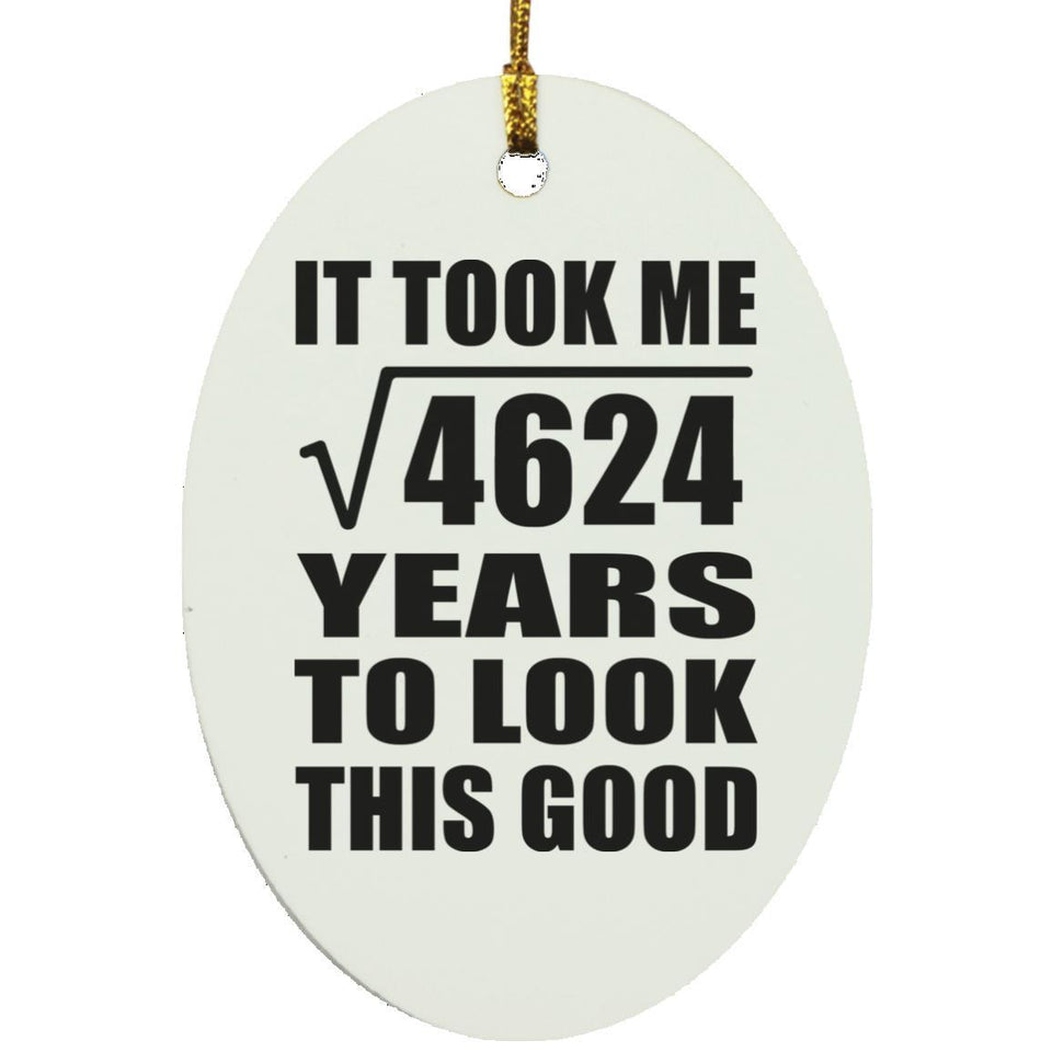 68th Birthday Took Square Root of 4624 Years To Look Good - Oval Ornament