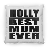 Holly Best Mum Ever - Throw Pillow