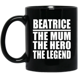Beatrice The Mum The Hero The Legend - 11 Oz Coffee Mug Black