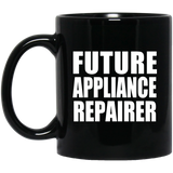 Future Appliance Repairer - 11oz Coffee Mug Black