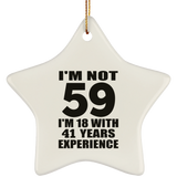 59th Birthday I'm Not 59 I'm 18 With 41 Years Experience - Star Ornament