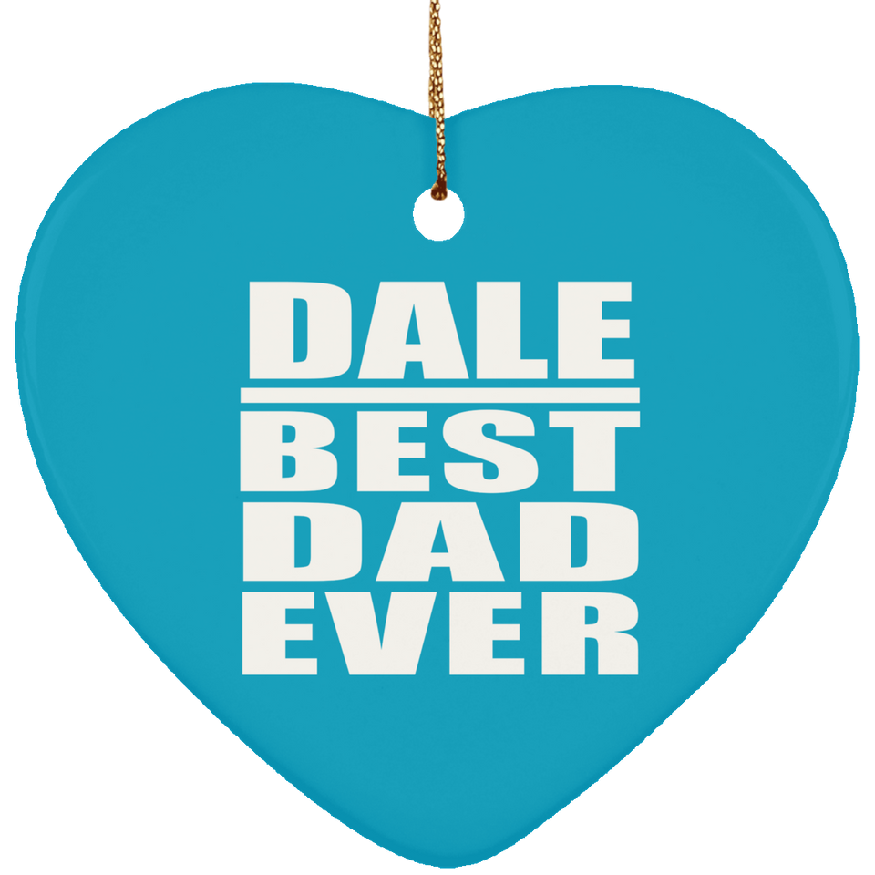 Dale Best Dad Ever - Heart Ornament