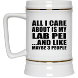 All I Care About Is My Lab Pei - Beer Stein