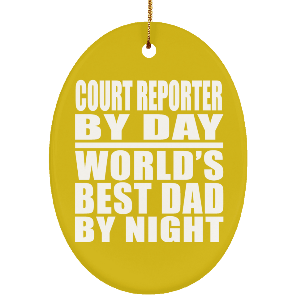 Court Reporter By Day World's Best Dad By Night - Oval Ornament