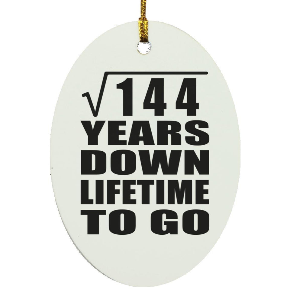 12th Anniversary Square Root of 144 Years Lifetime To Go - Oval Ornament