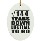 12th Anniversary Square Root of 144 Years Lifetime To Go - Oval Ornament