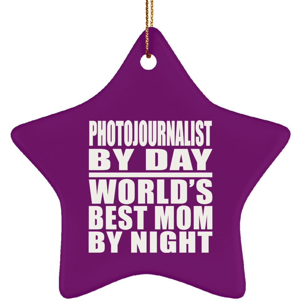 Photojournalist By Day World's Best Mom By Night - Star Ornament