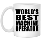 World's Best Machine Operator - 11 Oz Coffee Mug