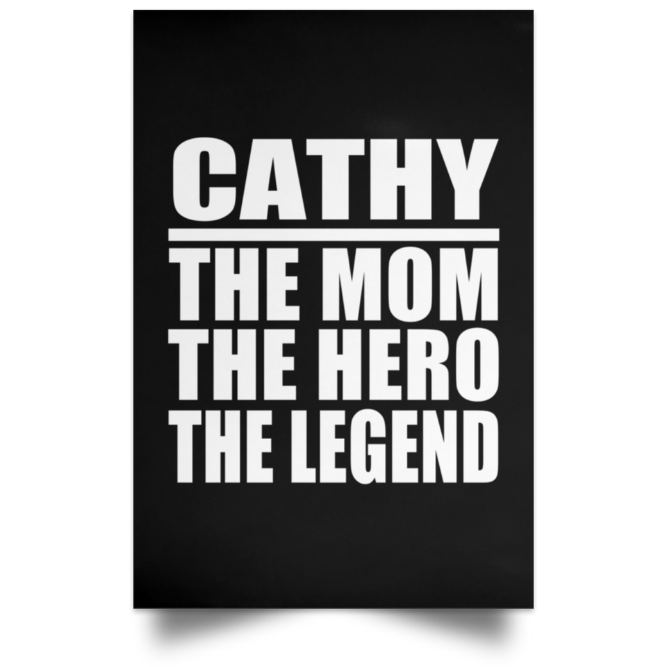 Cathy The Mom The Hero The Legend - Poster Portrait