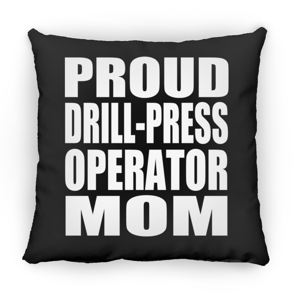 Proud Drill-Press Operator Mom - Throw Pillow Black