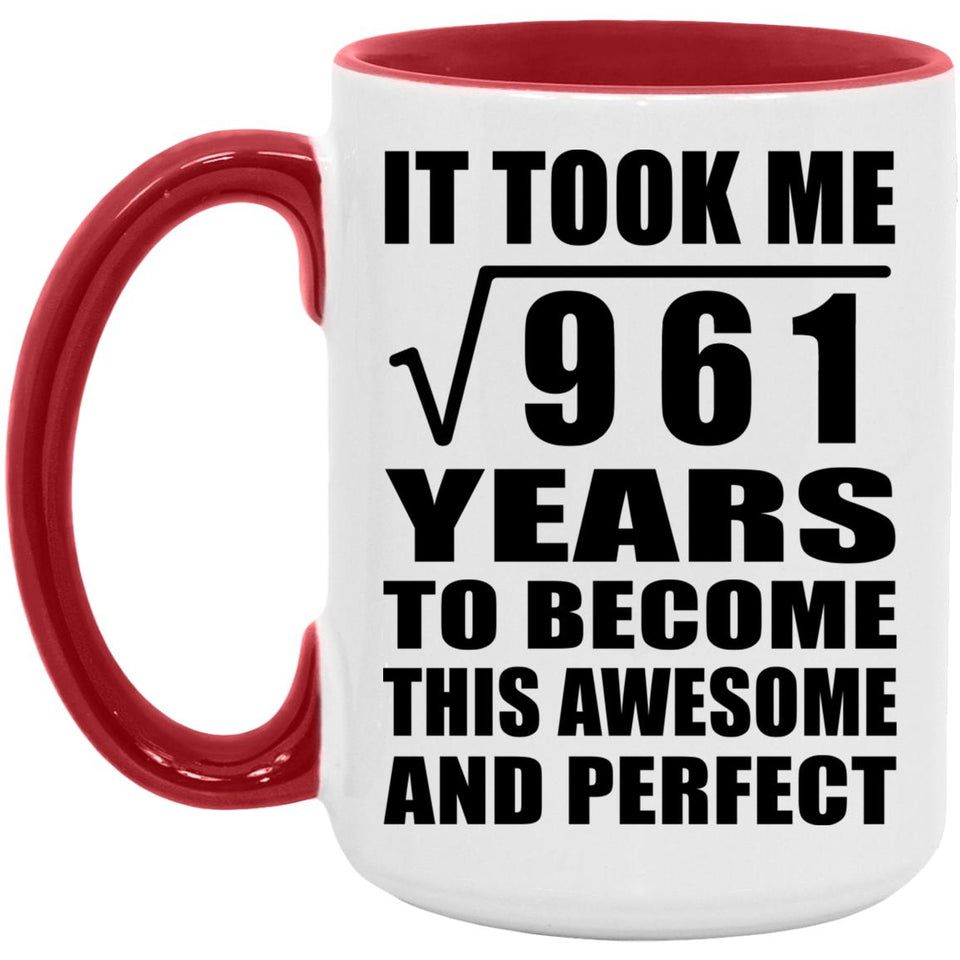 31st Birthday Took Square Root of 961 Years To Awesome - 15oz Accent Mug Red