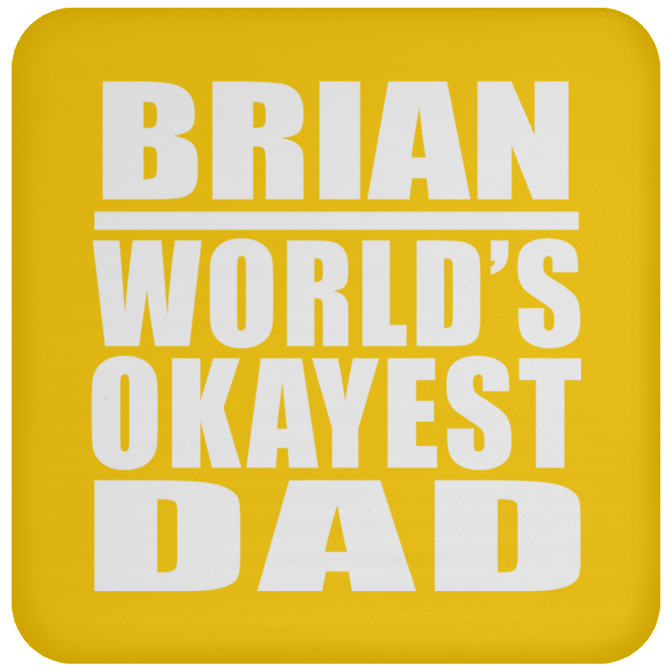 Brian World's Okayest Dad - Drink Coaster