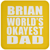 Brian World's Okayest Dad - Drink Coaster