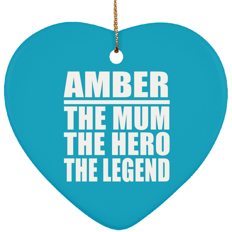 Amber The Mum The Hero The Legend - Heart Ornament