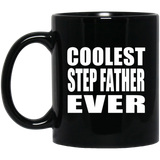 Coolest Step Father Ever - 11 Oz Coffee Mug Black