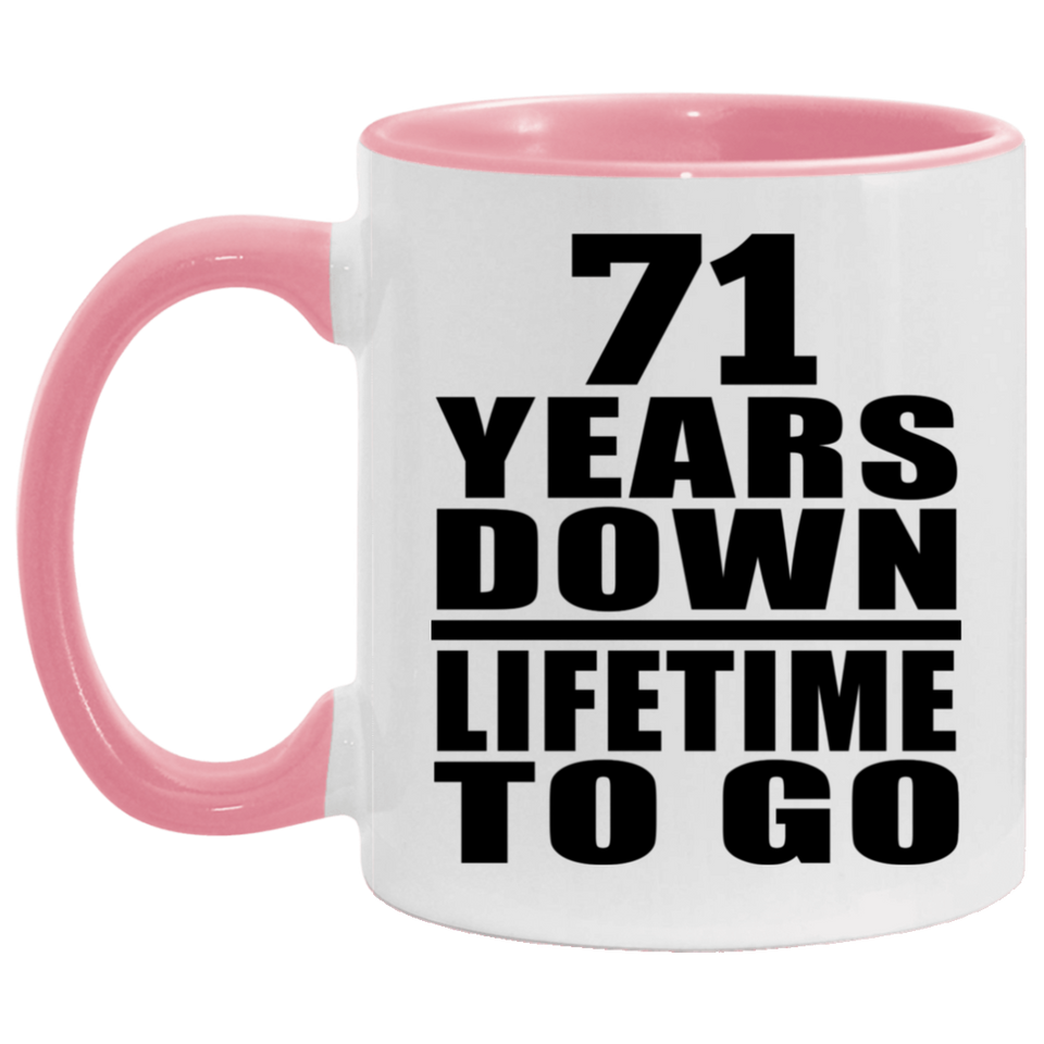 71st Anniversary 71 Years Down Lifetime To Go - 11oz Accent Mug Pink
