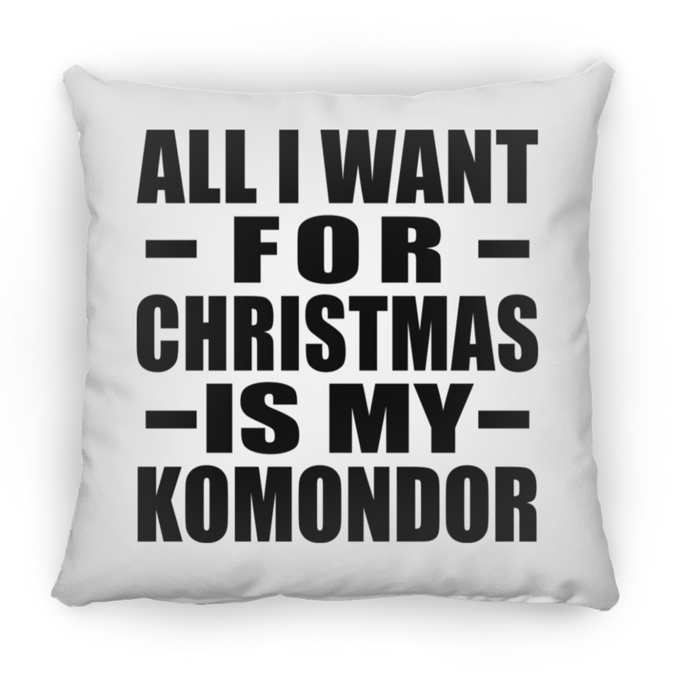 All I Want For Christmas Is My Komondor - Throw Pillow