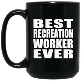 Best Recreation Worker Ever - 15 Oz Coffee Mug Black