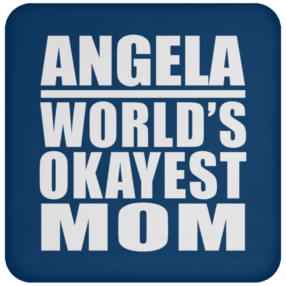 Angela World's Okayest Mom - Drink Coaster