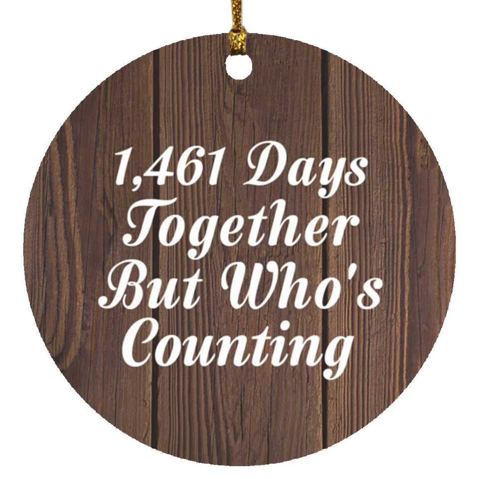 4th Anniversary 1,461 Days Together Who's Counting - Circle Ornament D