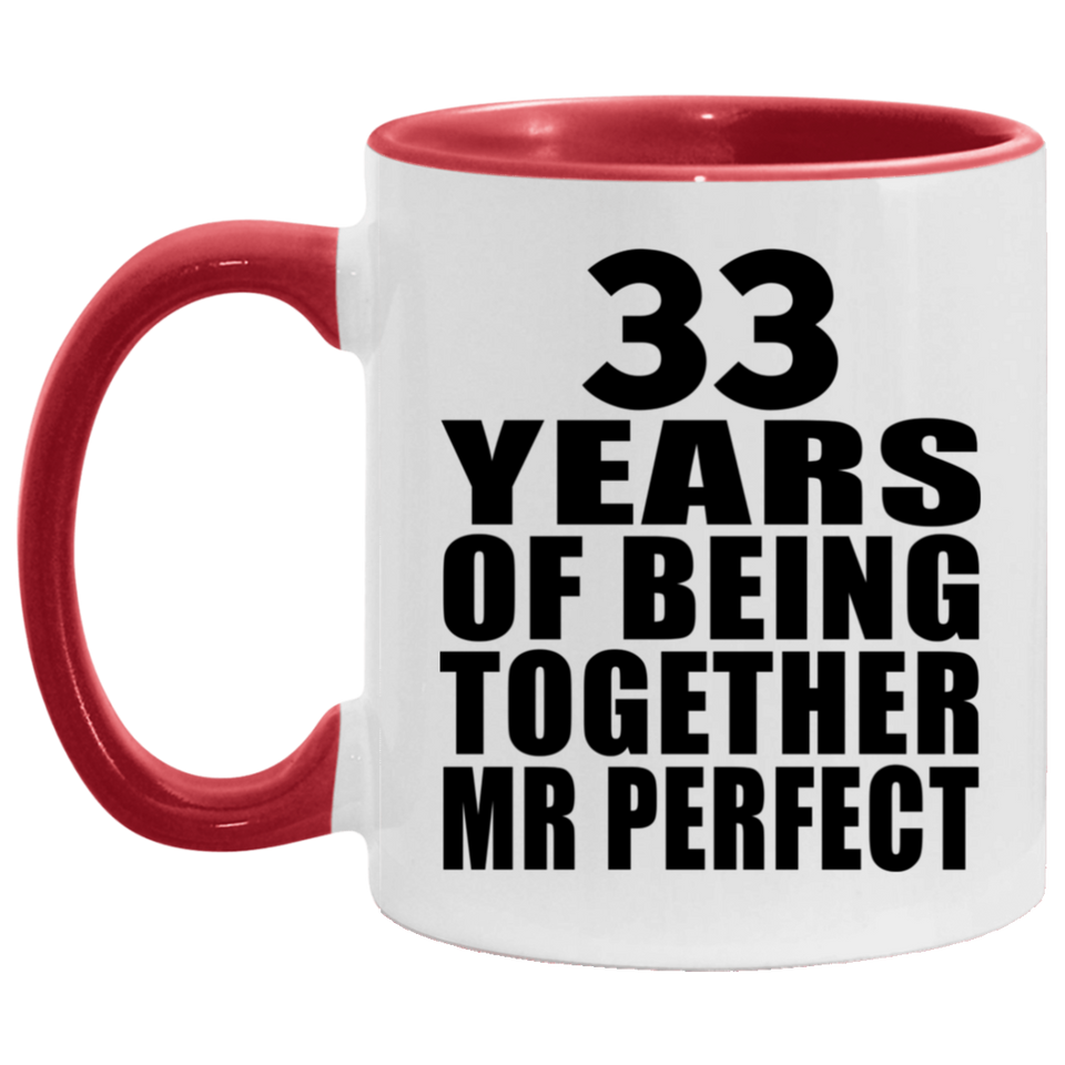 33rd Anniversary 33 Years Of Being Mr Perfect - 11oz Accent Mug Red