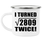 106th Birthday I Turned Square Root of 2809 Twice - 12oz Camping Mug