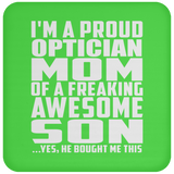 Proud Optician Mom Of Awesome Son - Drink Coaster