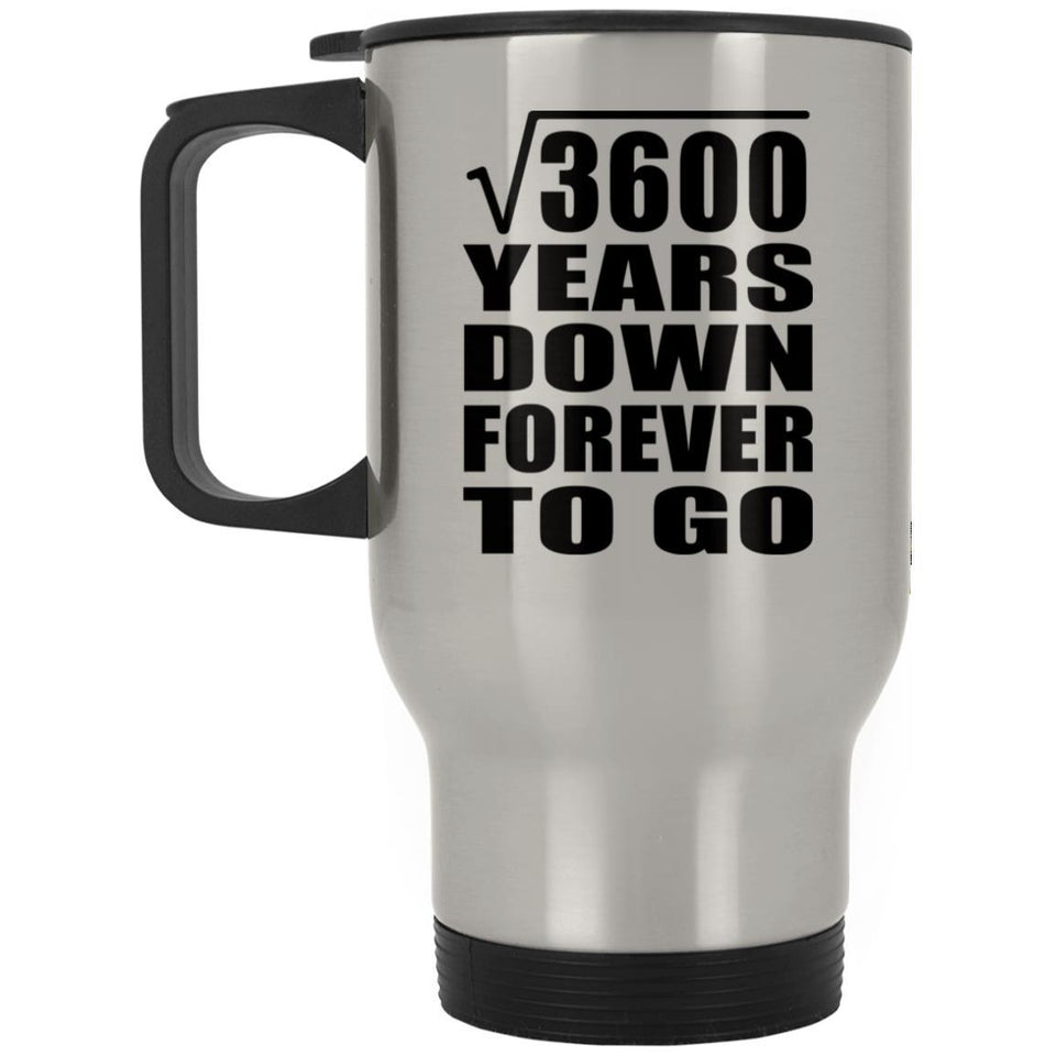 60th Anniversary Square Root of 3600 Years Down Forever To Go - Silver Travel Mug