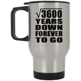 60th Anniversary Square Root of 3600 Years Down Forever To Go - Silver Travel Mug