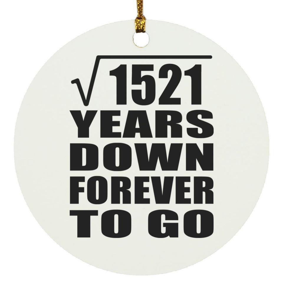 39th Anniversary Square Root of 1521 Years Down Forever To Go - Circle Ornament