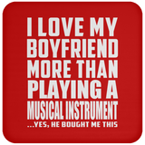I Love My Boyfriend More Than Playing A Musical Instrument - Drink Coaster