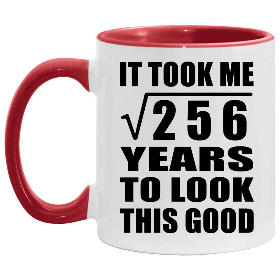 16th Birthday Took Square Root of 256 Years To Look Good - 11oz Accent Mug Red