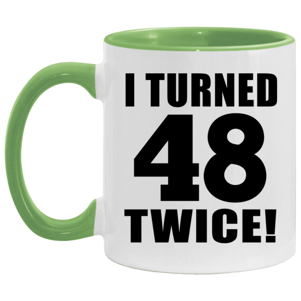 96th Birthday I Turned 48 Twice - 11oz Accent Mug Green