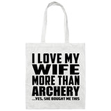 I Love My Wife More Than Archery - Tote Bag White