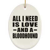 All I Need Is Love And A Bloodhound - Oval Ornament