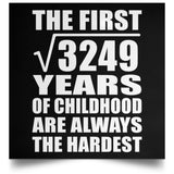 57th Birthday Square Root of 3249 Years of Childhood - Poster Square