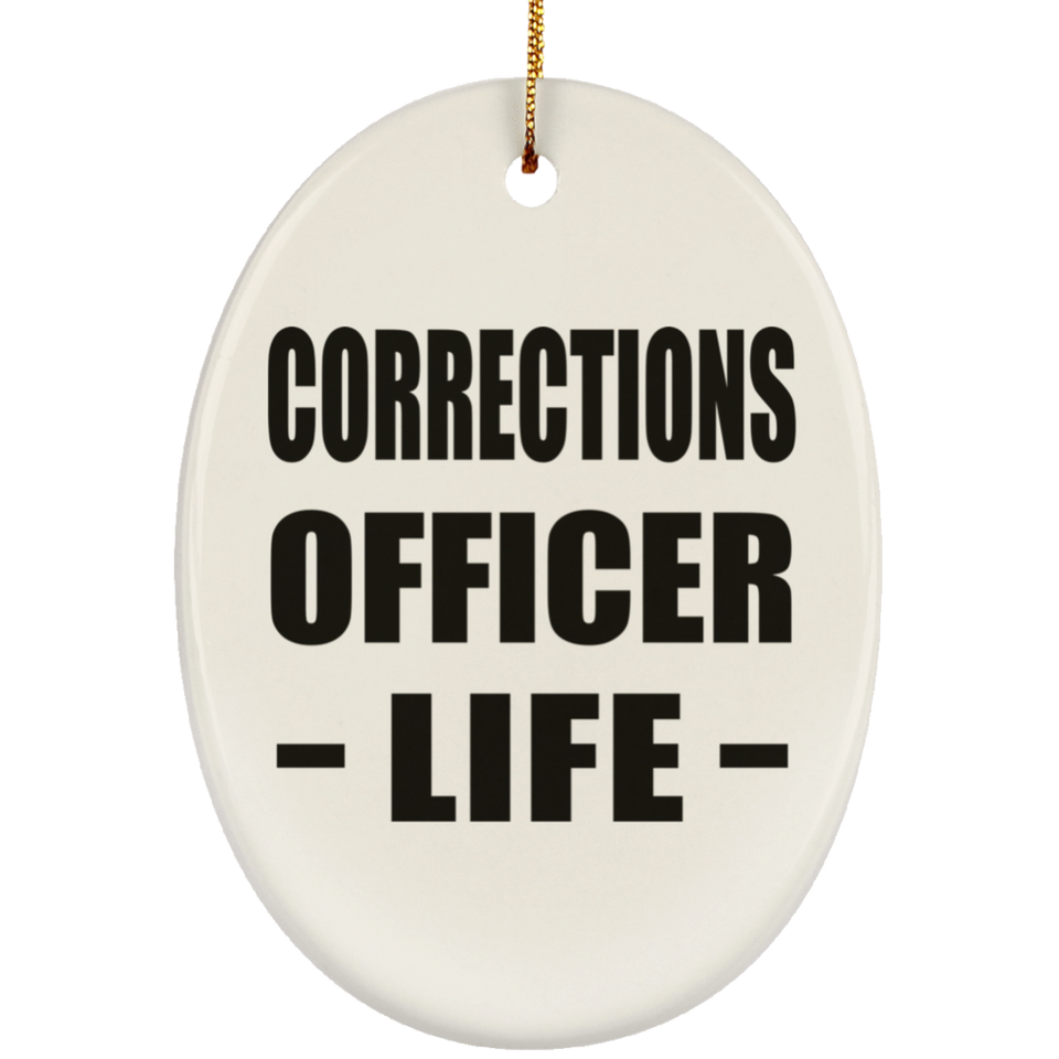 Corrections Officer Life - Oval Ornament