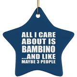 All I Care About Is Bambino - Star Ornament